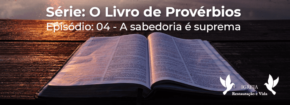 Provérbios 04- A Sabedoria é Suprema